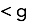 < g